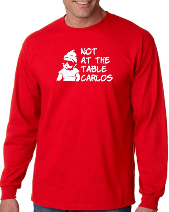 Not At The Table Carlos T-shirt