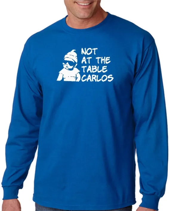 Not At The Table Carlos T-shirt