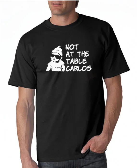 Not At The Table Carlos T-shirt