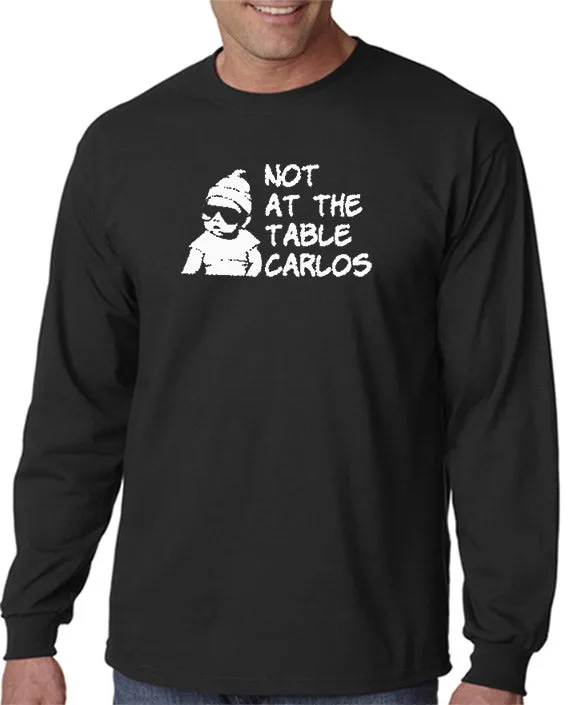 Not At The Table Carlos T-shirt