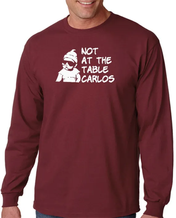 Not At The Table Carlos T-shirt