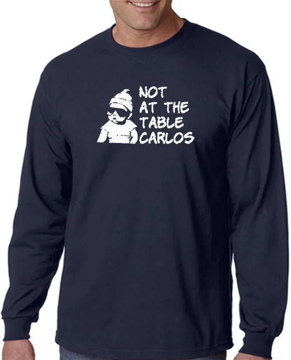 Not At The Table Carlos T-shirt